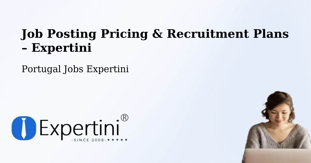 Job Posting Pricing & Recruitment Plans – Ribeira Grande - Ribeira Grande, Portugal Jobs Expertini